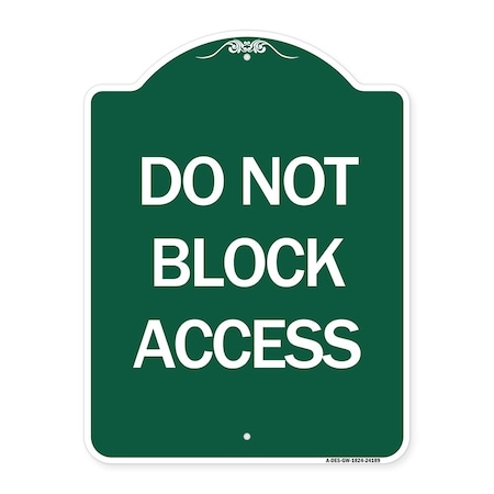 Designer Series Sign-Do Not Block Access, Green & White Aluminum Architectural Sign